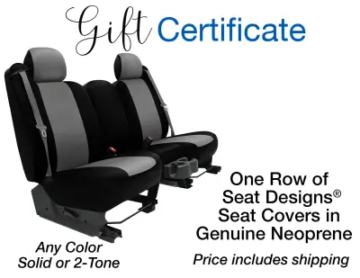 Gift Certificates - Custom Fit Seat Cover Gift Certificates - 1 Row of Seat Designs Seat Covers in Genuine Neoprene – Price Includes Shipping