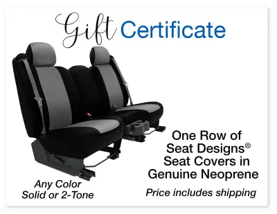 Gift Certificates - Custom Fit Seat Cover Gift Certificates - 1 Row of Seat Designs Seat Covers in Genuine Neoprene – Price Includes Shipping