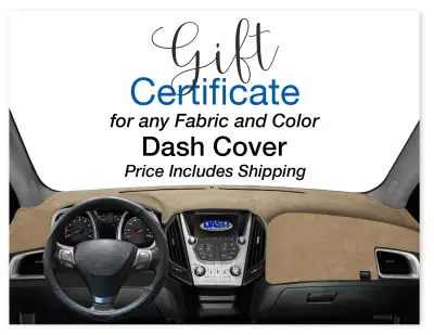 Gift Certificates - Custom Fit Dash Cover Gift Certificates - 1 Custom Dash Cover (Any Fabric – Shipping Included)